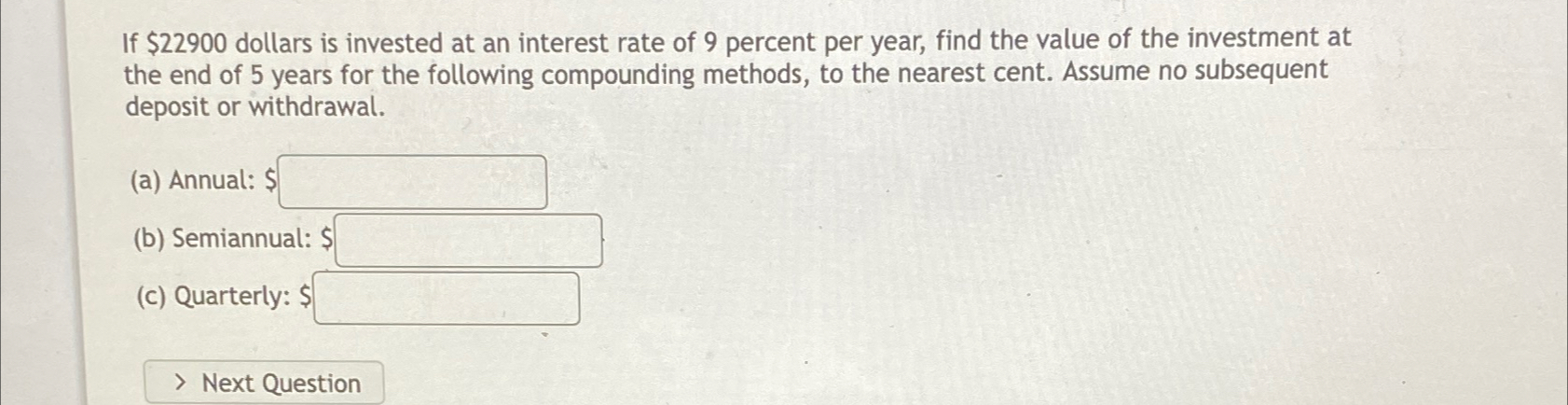  If $22900 dollars is invested at an interest rate of 9
