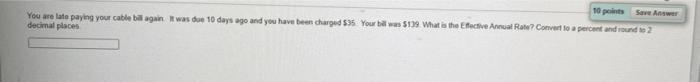  10 points Save Answer You are late paying your cable again