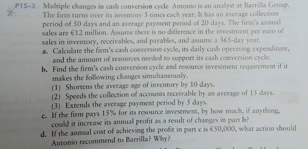  P15-3 Multiple changes in cash conversion cycle Antonio is an analyst