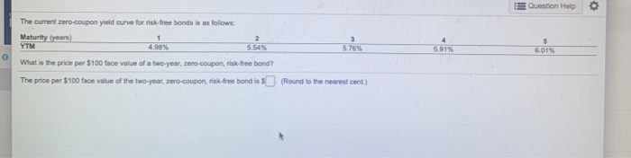  III Question Help o The current zero-coupon yield curve for risk-free