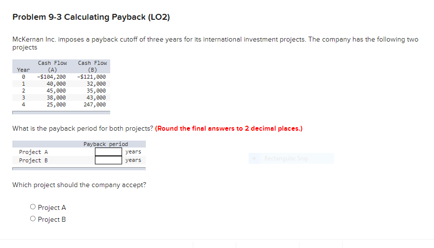 Problem 9-3 Calculating Payback (LO2) McKernan Inc. imposes a payback cutoff
