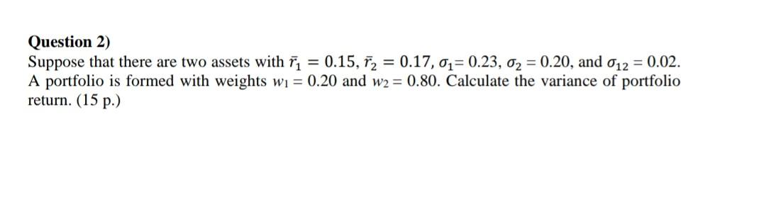 Question 2) Suppose that there are two assets with = 0.15,
