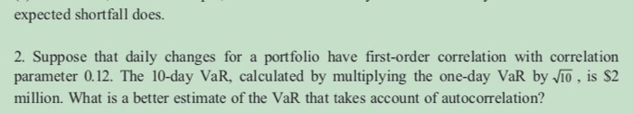  Suppose that daily changes for a portfolio have first-order correlation with