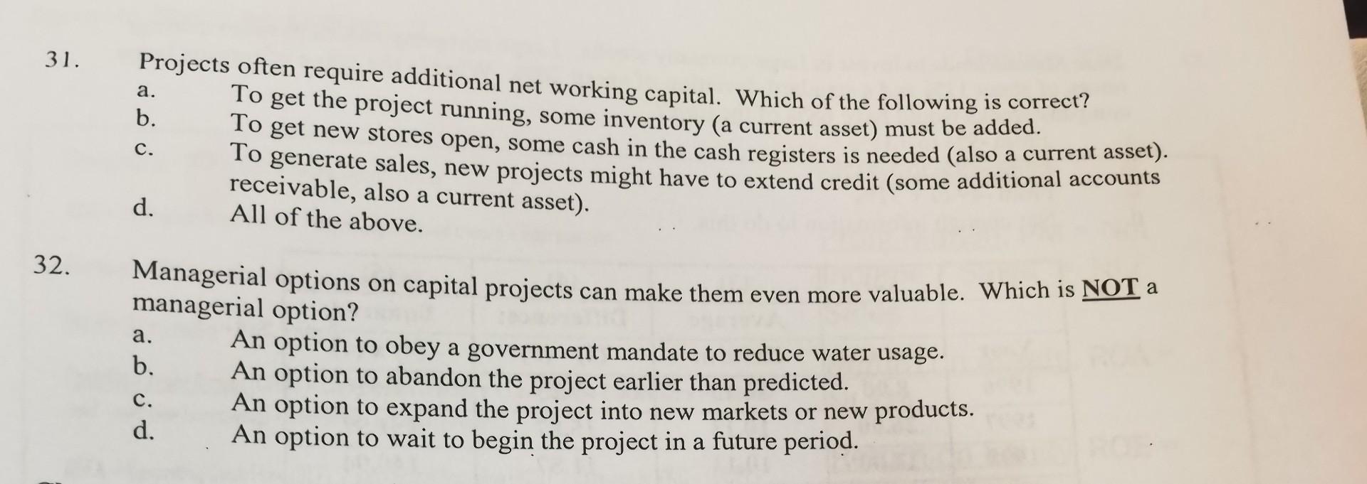  31. a. b. Projects often require additional net working capital. Which