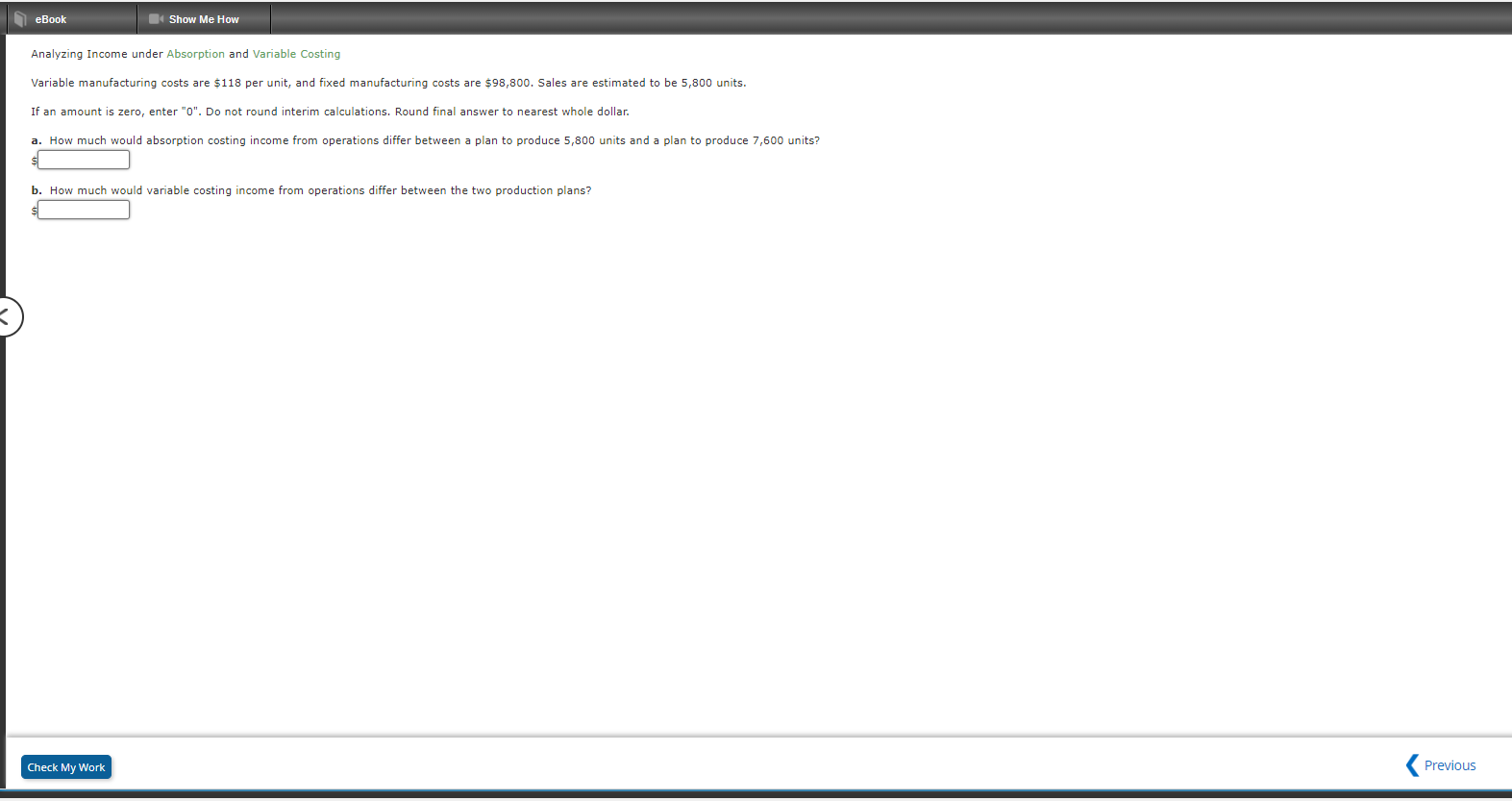  Analyzing Income under Absorption and Variable Costing Variable manufacturing costs are