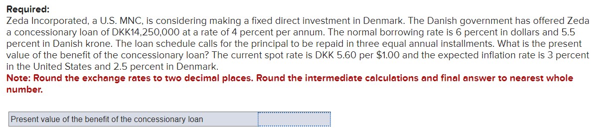  Required: Zeda Incorporated, a U.S. MNC, is considering making a fixed