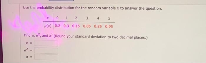  Use the probability distribution for the random variable x to answer