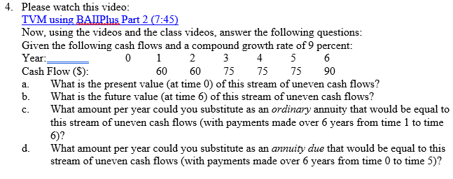  4. Please watch this video: TVM using BAIIPlus Part 2 (7:45)