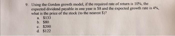  9. Using the Gordon growth model, if the required rate of
