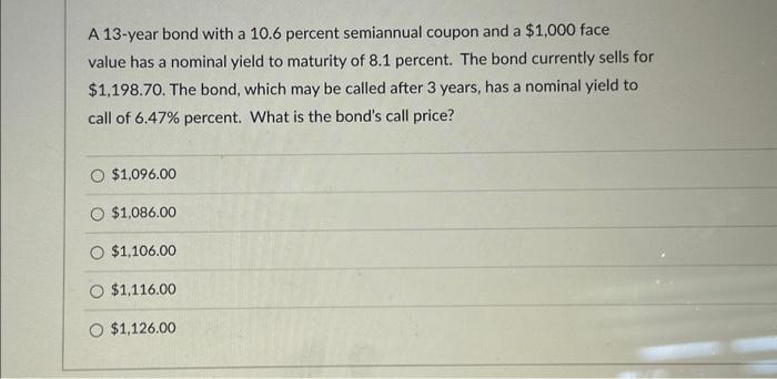  please answer fast A 13-year bond with a 10.6 percent semiannual