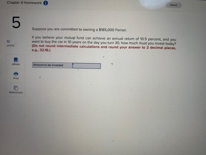  Chapter 4 Homework i Saved 5 Suppose you are committed to