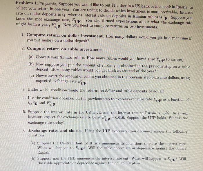  Problem 1.(70 points) Suppose you would like to put $1 either