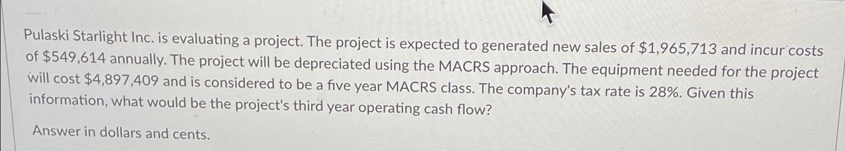 Pulaski Starlight Inc. is evaluating a project. The project is expected