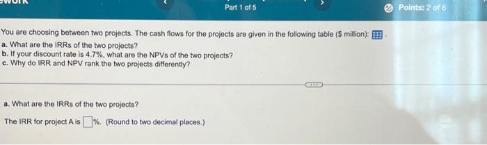 Please do all parts You are choosing between two projects. The cash