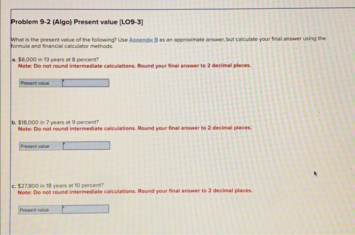  Problem 9-2 (Algo) Present value [LO9-3] What is the present value