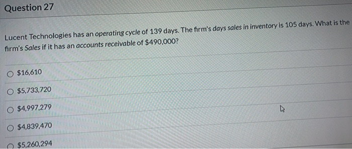  Question 27 Lucent Technologies has an operating cycle of 139 days.