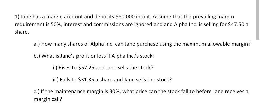  1) Jane has a margin account and deposits $80,000 into it.