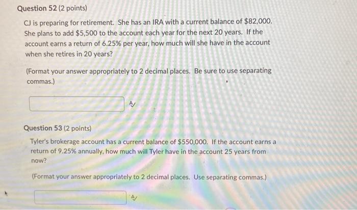  Question 52 (2 points) CJ is preparing for retirement. She has