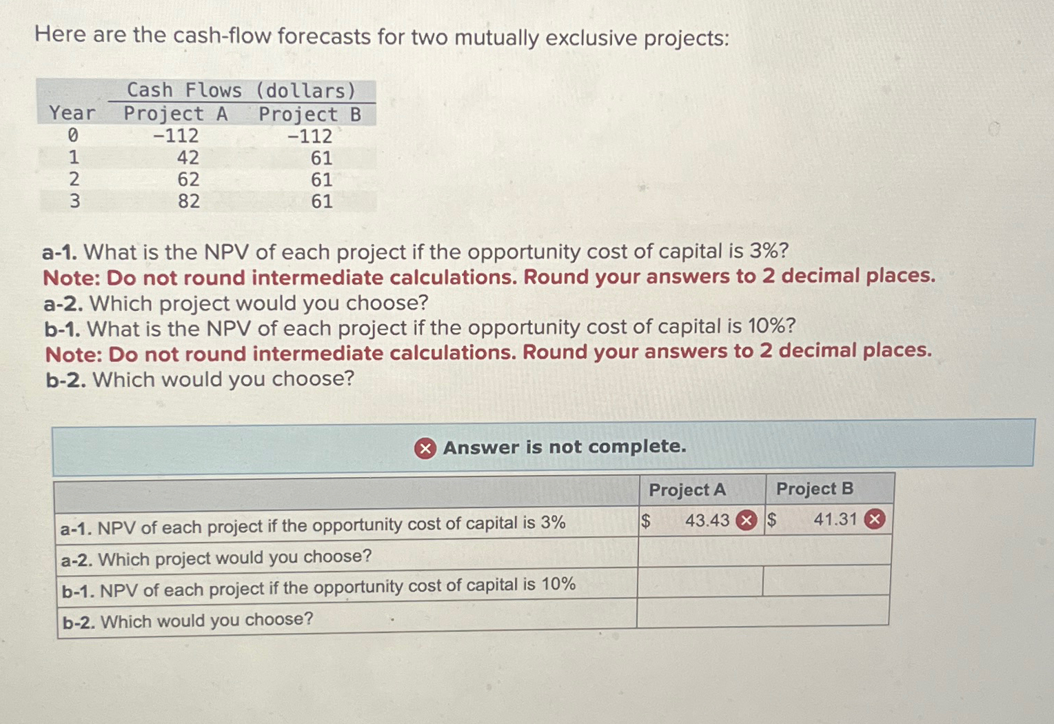  Here are the cash-flow forecasts for two mutually exclusive projects: \table[[Year,Cash