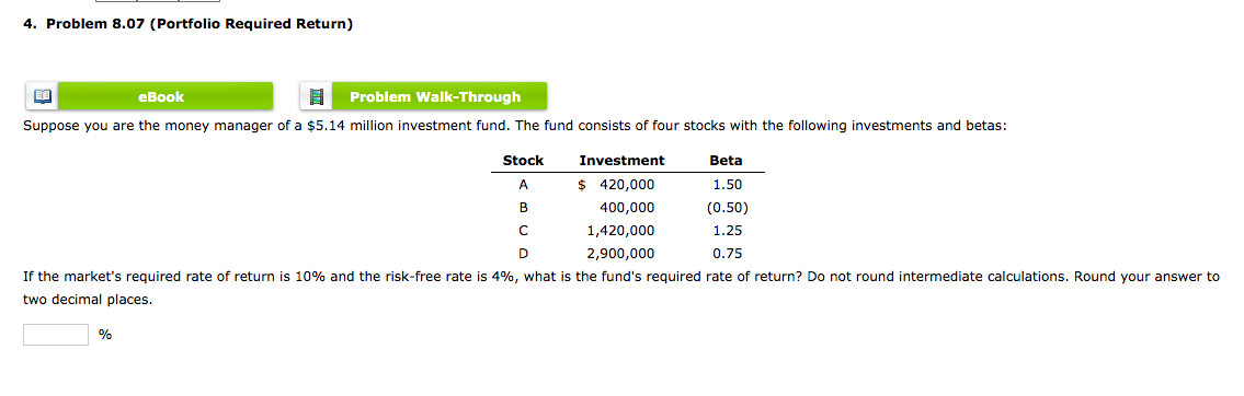  4. Problem 8.07 (Portfolio Required Return) ED eBook Problem Walk-Through Suppose