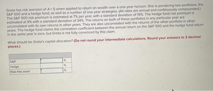  Greta has risk aversion of A=5 when applied to return on