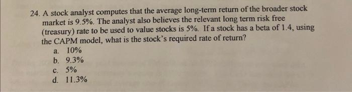  24. A stock analyst computes that the average long-term return of