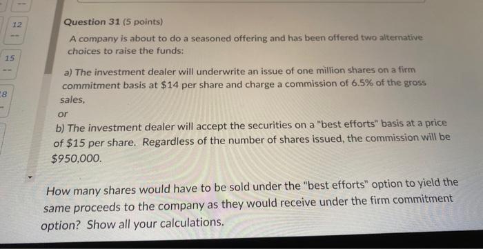  Question 31 (5 points) A company is about to do a