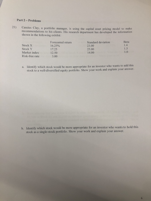  Part 2- Problems 21) Cassius Clay, a portfolio manager, is using