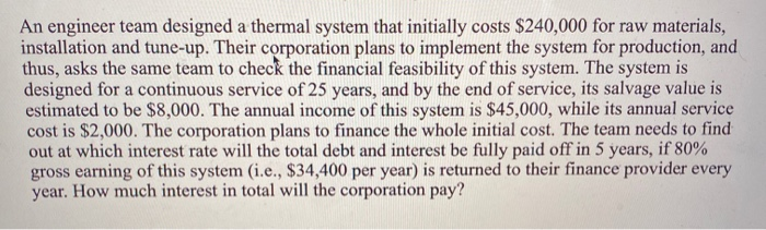  An engineer team designed a thermal system that initially costs $240,000