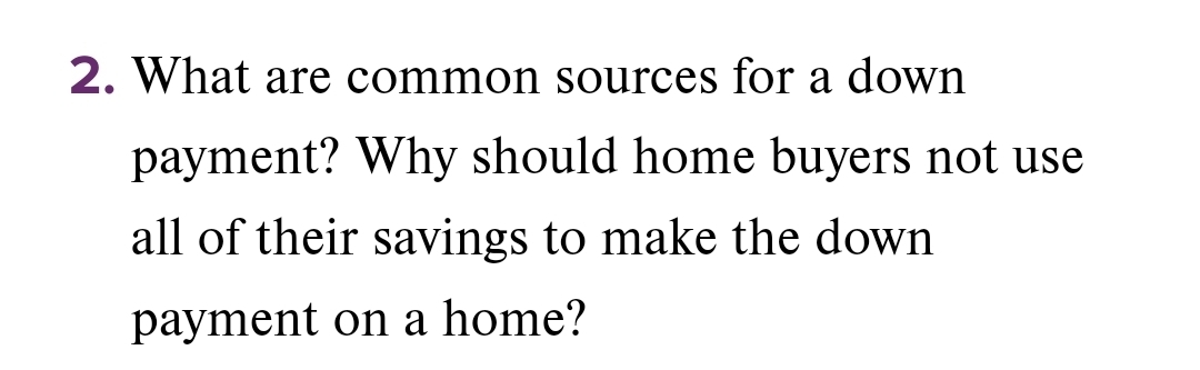  What are common sources for a down payment? Why should home