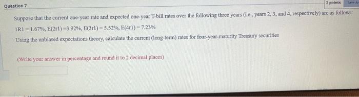  Question 7 2 points Suppose that the current one-year rate and