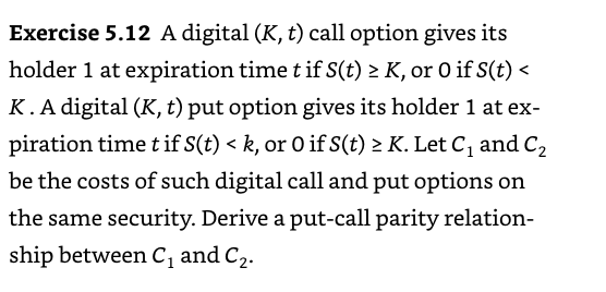  Exercise 5.12 A digital (K, t) call option gives its holder
