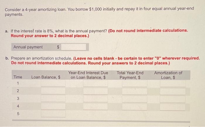  Consider a 4-year amortizing loan. You borrow $1,000 initially and repay