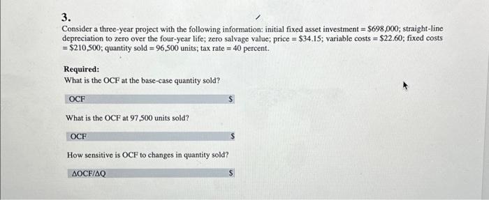  3. Consider a three-year project with the following information: initial fixed