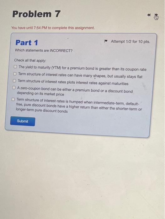  Problem 7 You have until 7:54 PM to complete this assignment.