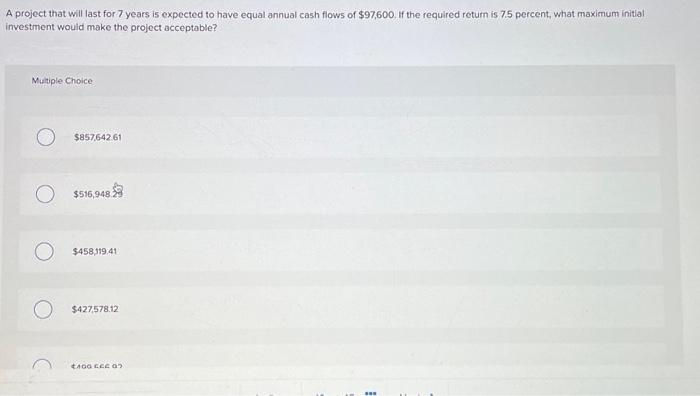  A project that will last for 7 years is expected to