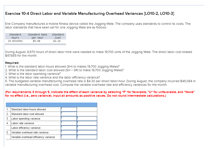 please help Exercise 10-4 Direct Labor and Variable Manufacturing Overhead Variances