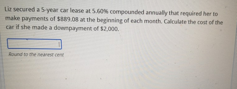 Please round to nearest cent. Full solution please. Liz secured a