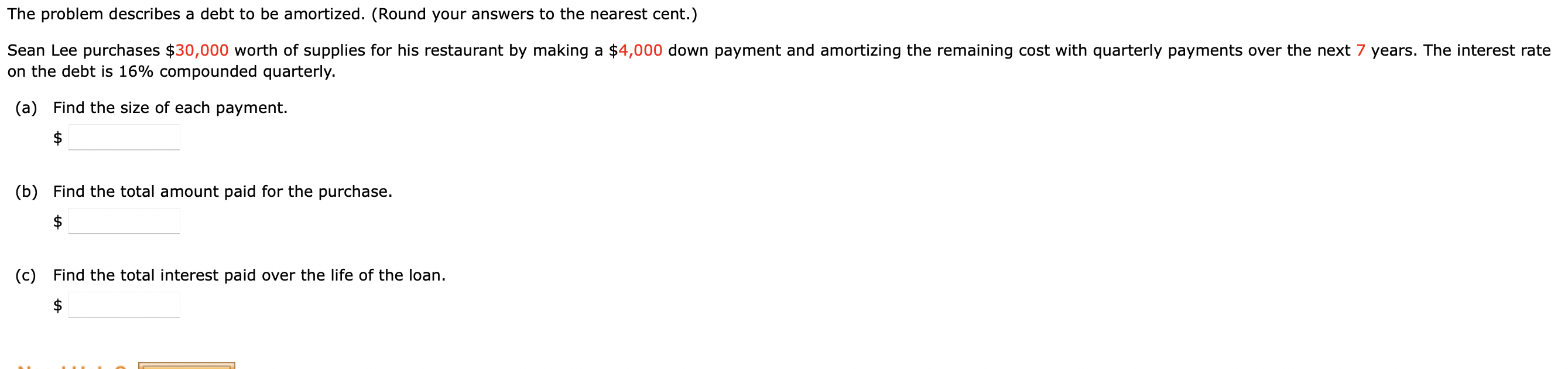 The problem describes a debt to be amortized. (Round your answers