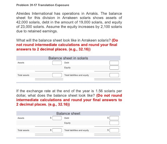  Problem 31-17 Translation Exposure Atreides International has operations in Arrakis. The