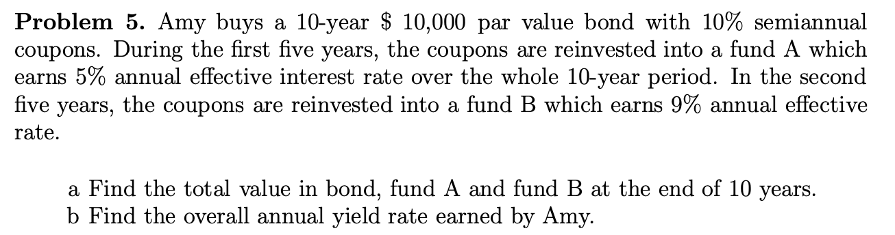 NO EXCEL Problem 5. Amy buys a 10-year $ 10,000 par