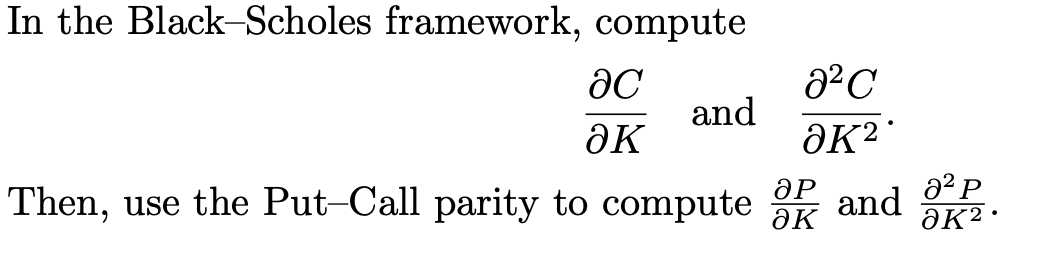 In the Black-Scholes framework, compute C and 2 Then, use the