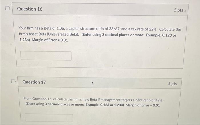 Your firm has a Beta of 1.06, a capital structure ratio