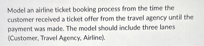  Model an airline ticket booking process from the time the customer