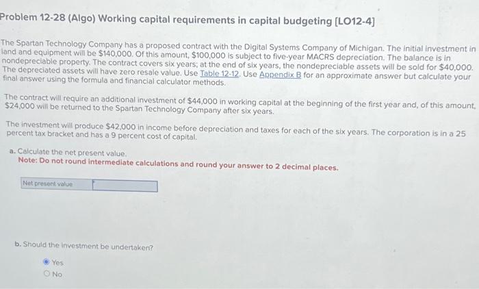  Problem 12-28 (Algo) Working capital requirements in capital budgeting [LO12-4] The
