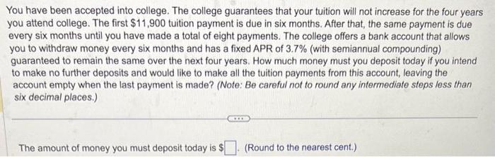  You have been accepted into college. The college guarantees that your