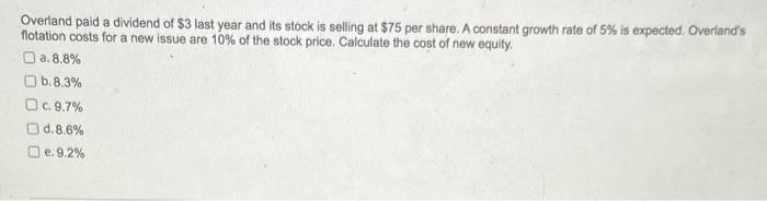  Overland paid a dividend of $3 last year and its stock