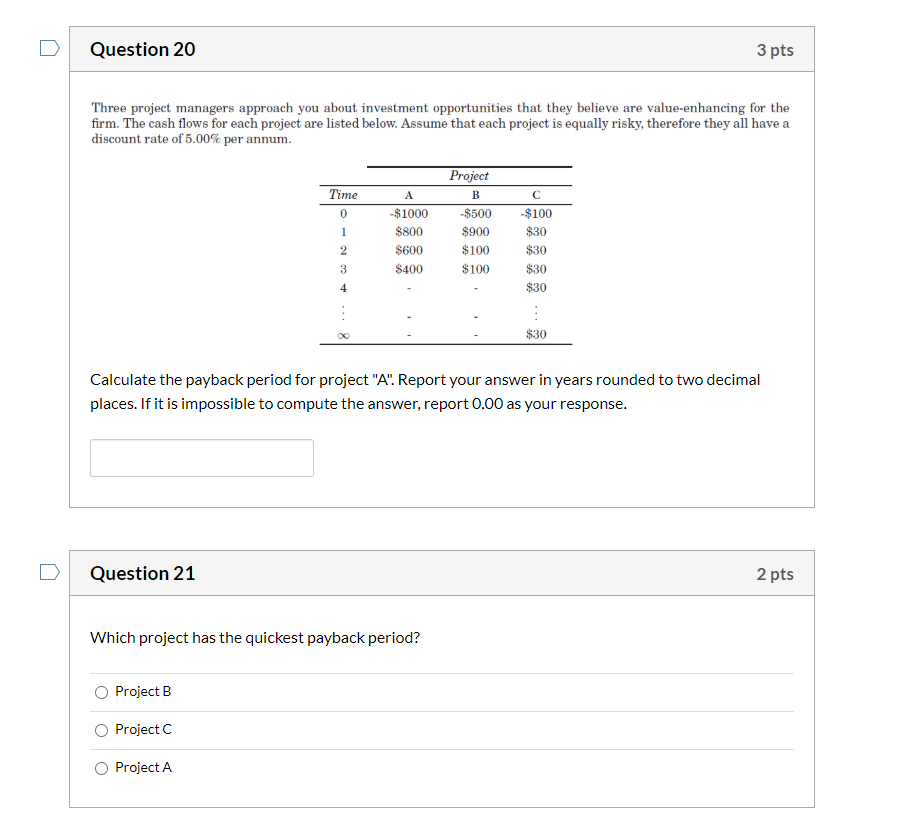  Question 20 3 pts Three project managers approach you about investment