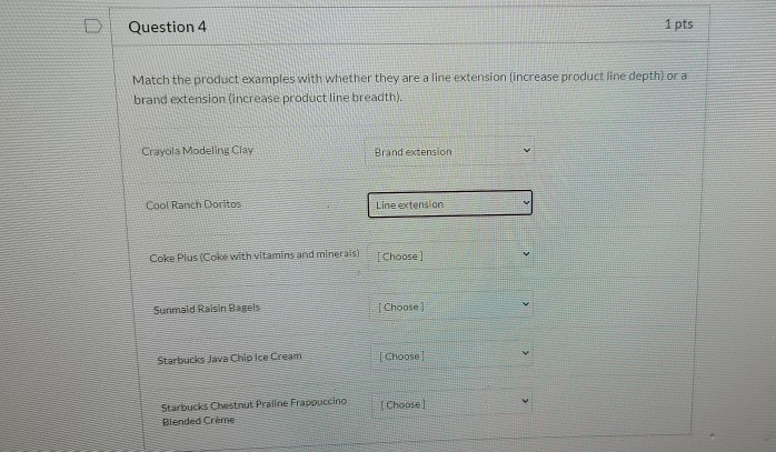 Question 4 1 pts Match the product examples with whether they