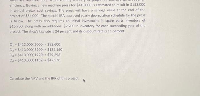  efficiency. Buying a new machine press for $413,000 is estimated to